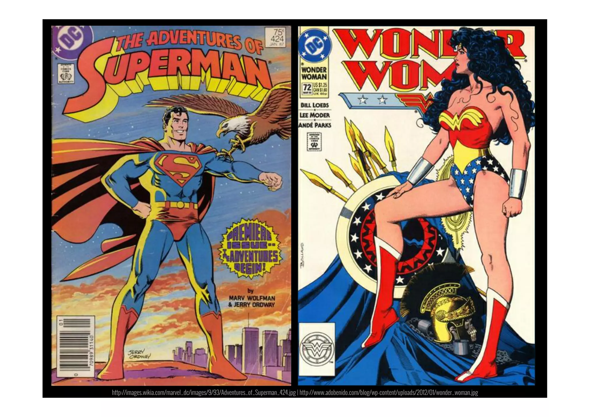 http://images.wikia.com/marvel_dc/images/9/93/Adventures_of_Superman_424.jpg | http://www.adobenido.com/blog/wp-content/uploads/2012/01/wonder_woman.jpg
 