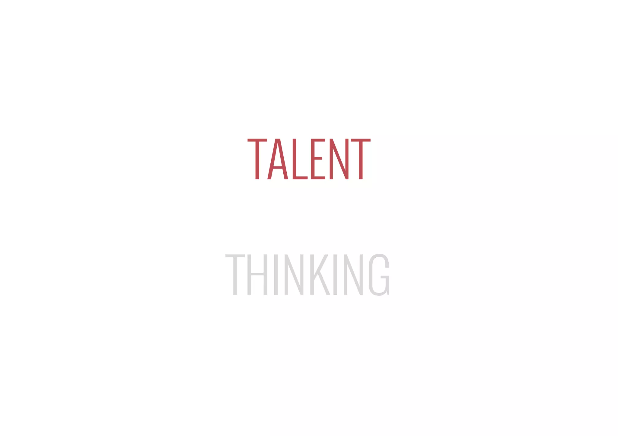 TALENT
THINKING
 