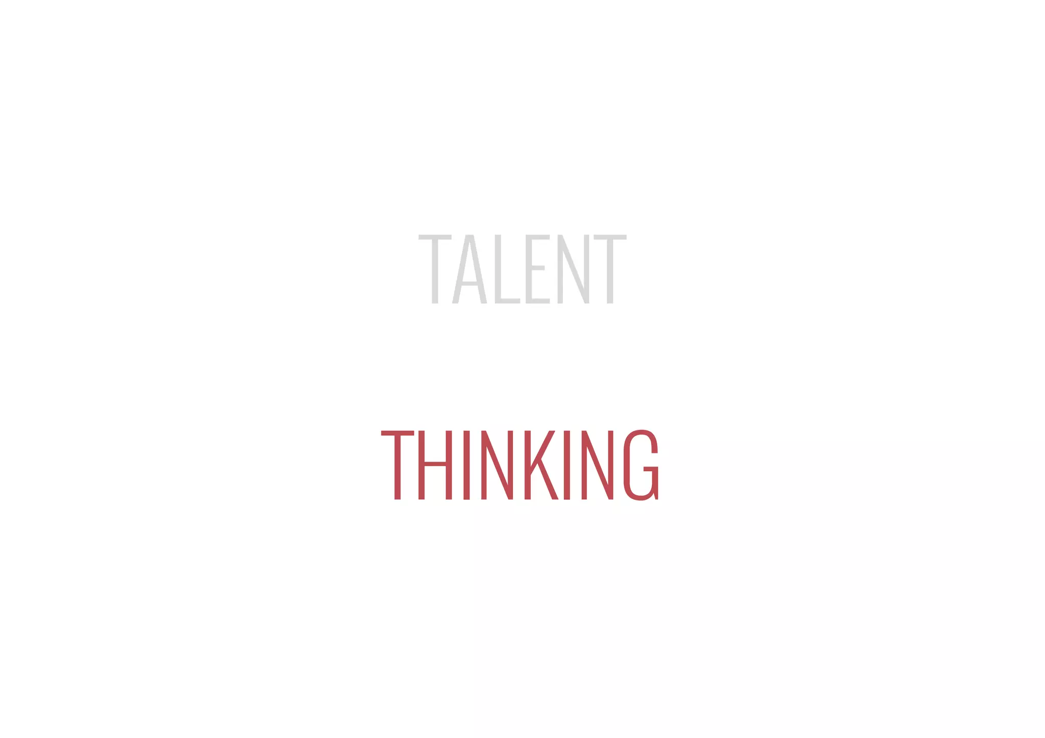 TALENT
THINKING
 