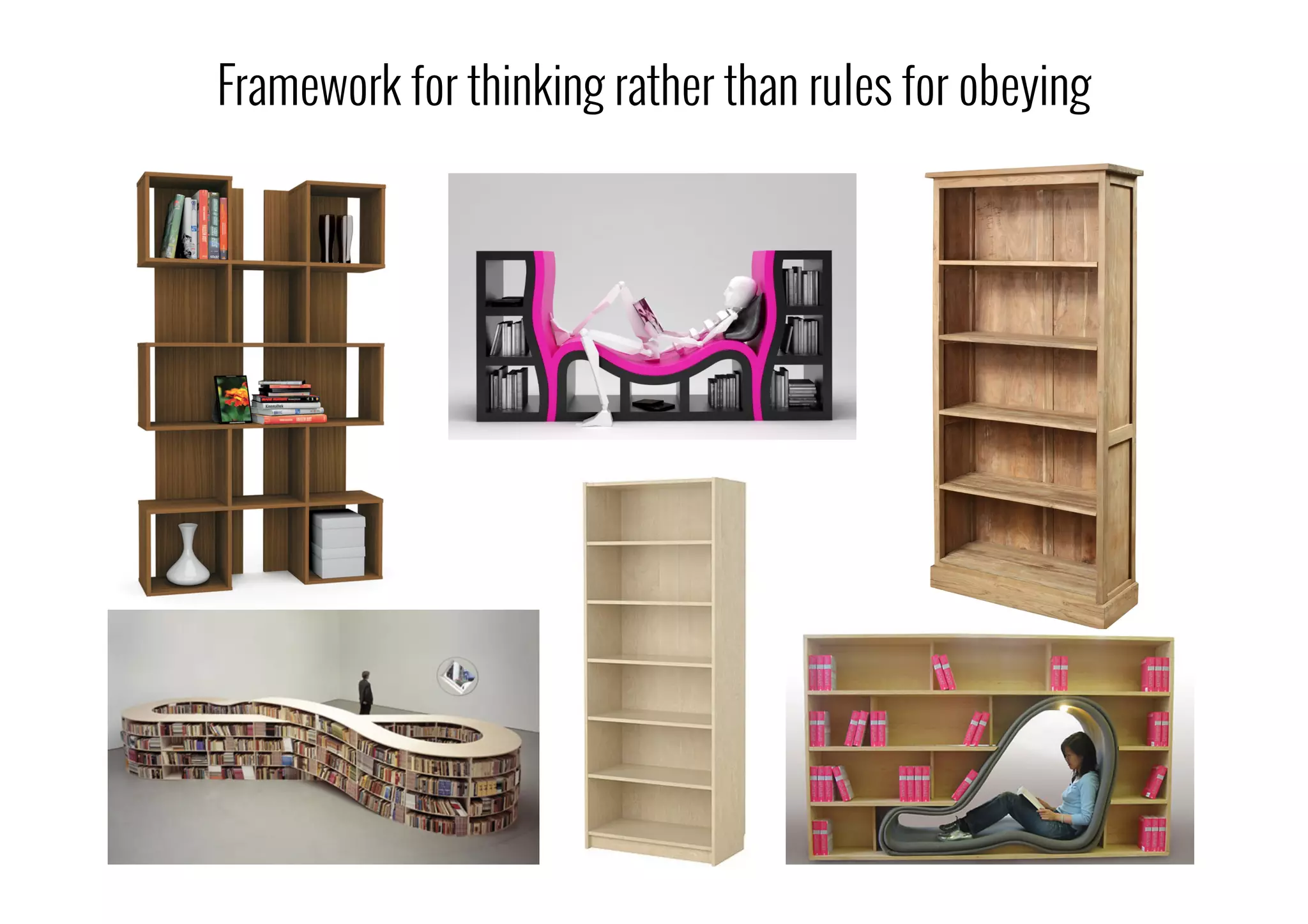 Framework for thinking rather than rules for obeying
 