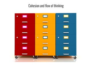 Cohesion and flow of thinking
 