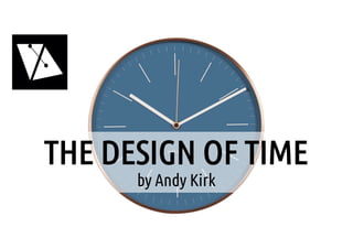 THE DESIGN OF TIME
by Andy Kirk
 