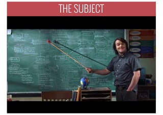 THE SUBJECT
 