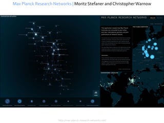 Max Planck Research Networks | Moritz Stefaner and Christopher Warnow




                      http://max-planck-research-networks.net/
 