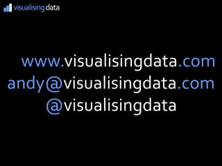 www.visualisingdata.com
andy@visualisingdata.com
    @visualisingdata
 