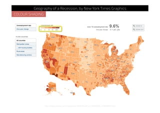 http://www.nytimes.com/interactive/2009/03/03/us/20090303_LEONHARDT.html
Geography of a Recession, by New York Times Graphics
COLOUR SHADING
 