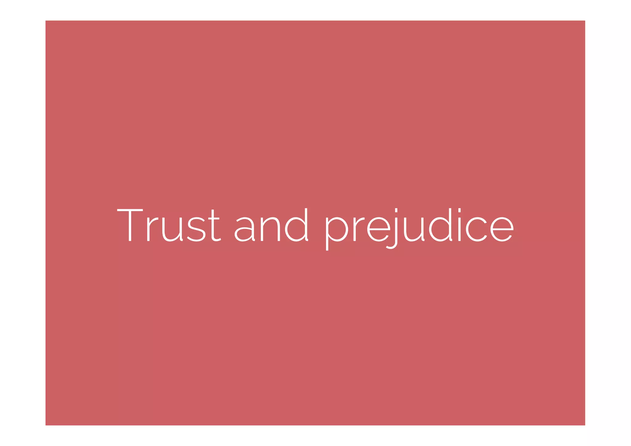 Trust and prejudice
 