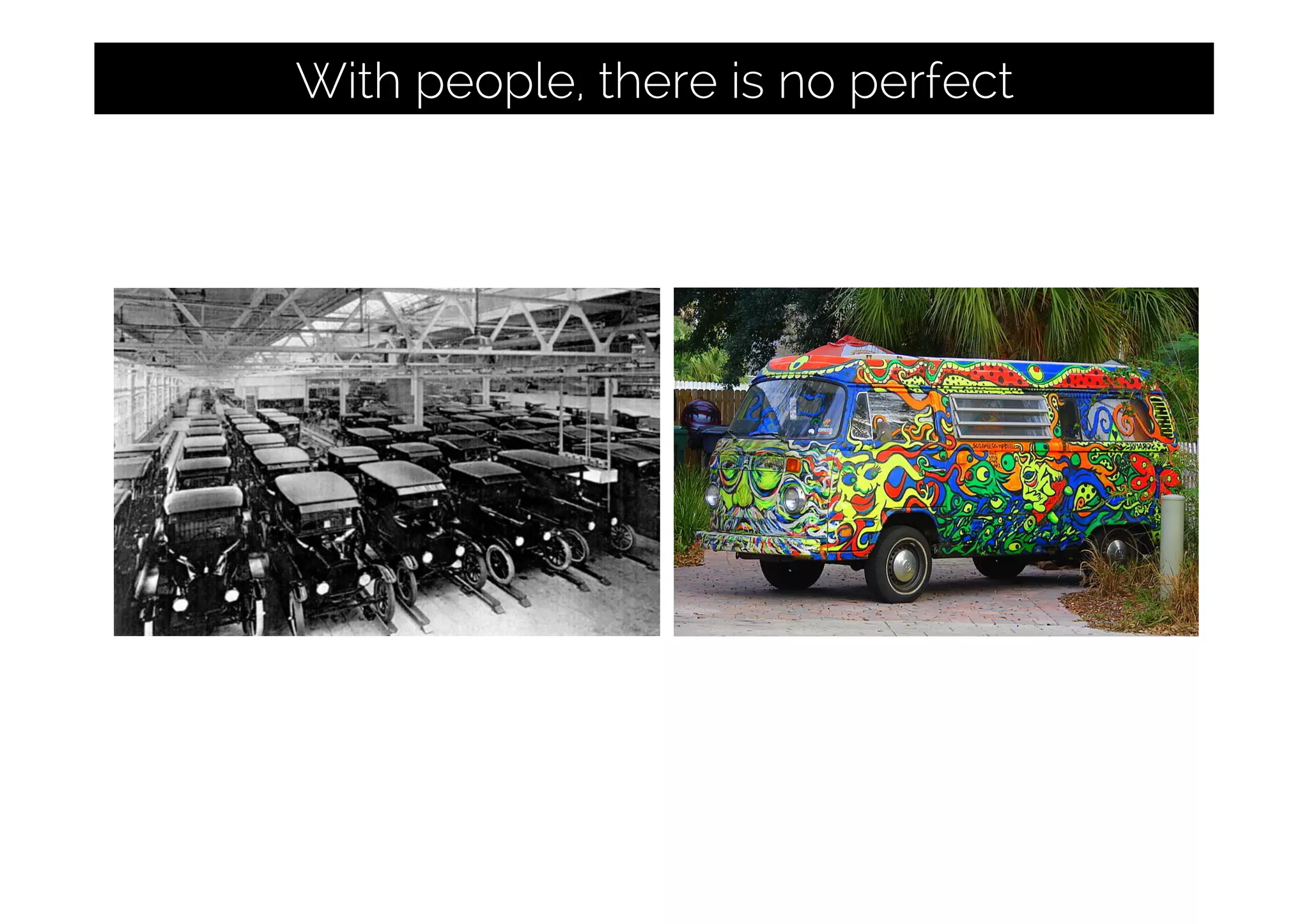 With people, there is no perfect
 