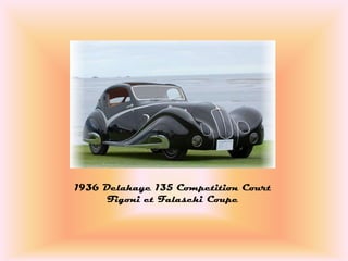 1936 Delahaye 135 Competition Court
      Figoni et Falaschi Coupe
 