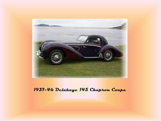 1937-46 Delahaye 145 Chapron Coupe
 