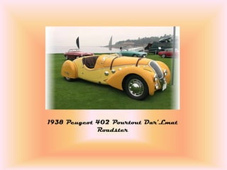 1938 Peugeot 402 Pourtout Dar'Lmat
             Roadster
 