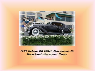 1939 Delage D8 120S Letourneur Et
    Marchand Aerosport Coupe
 