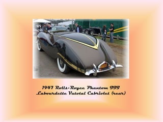 1947 Rolls-Royce Phantom III
Labourdette Vutotal Cabriolet (rear)
 