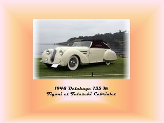 1948 Delahaye 135 M
Figoni et Falaschi Cabriolet
 