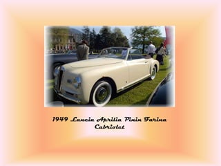 1949 Lancia Aprilia Pinin Farina
           Cabriolet
 