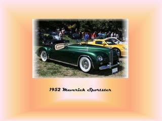 1952 Maverick Sportster
 