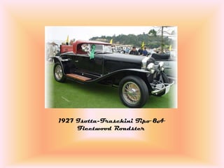1927 Isotta-Fraschini Tipo 8A
     Fleetwood Roadster
 