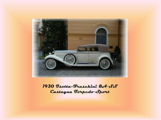 1930 Isotta-Fraschini 8A SS
   Castagna Torpedo Sport
 