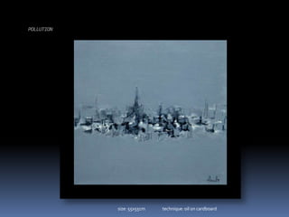 POLLUTIONsize: 55x55cm                  technique: oil on cardboard