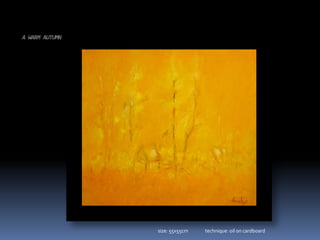 A WARM AUTUMNsize: 55x55cm                technique: oil on cardboard