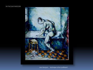IN THE BATHROOMsize: 60x73cm      technique: oil on cardboard