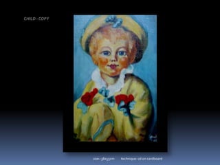 CHILD - COPYsize:-38x55cm         technique: oil on cardboard
