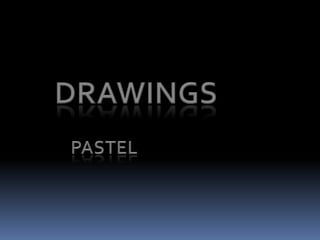 DRAWINGS    PASTEL