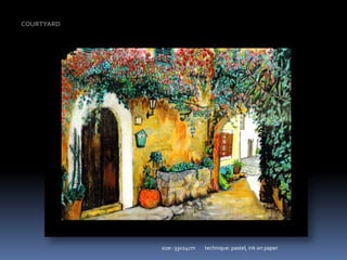 COURTYARD size:-33x24cm        technique: pastel, ink on paper