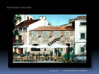 RESTAURANT S`INDIC-SINEUsize: 33x24cm             technique: pastel, ink on cardboard