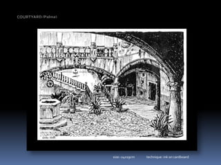COURTYARD (Palma)size:-24x19cm                technique: ink on cardboard 