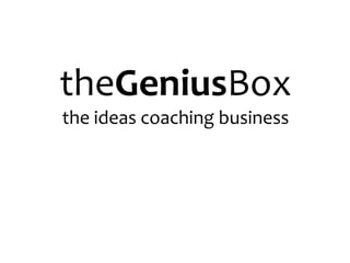 theGeniusBox
the ideas coaching business
 