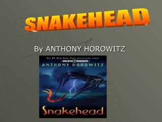 By ANTHONY HOROWITZ SNAKEHEAD 