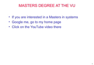 MASTERS DEGREE AT THE VU
• If you are interested in a Masters in systems
• Google me, go to my home page
• Click on the YouTube video there
52
 