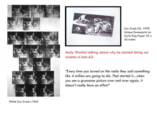 Car Crash CA. 1978  Unique Screenprint on Curtis Rag Paper 35 x 45 inches White Car Crash c1963 Andy Warhol talking about ...