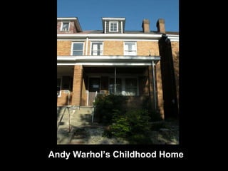 Andy Warhol’s Childhood Home 