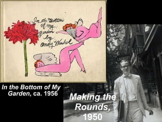 Making the Rounds,  1950 In the Bottom of My Garden , ca. 1956 