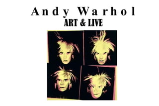 Andy Warhol  ART & LIVE 