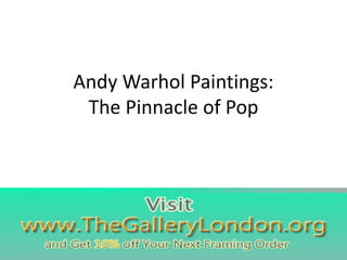 Andy Warhol Paintings:
The Pinnacle of Pop
 