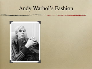Andy Warhol’s Fashion
 