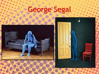 George Segal
 