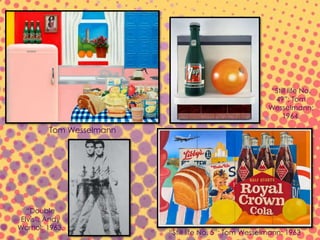 Tom Wesselmann
“Still life No. 5”; Tom Wesselmann; 1963
“Still life No.
49”; Tom
Wesselmann;
1964.
“Double
Elvis”; Andy
Warhol; 1963.
 
