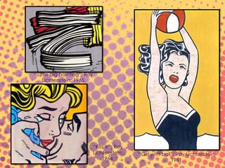 “Little big painting”; Roy
Lichtenstein; 1965.
“Girl with ball”; Roy Lichtenstein;
1961.
“Kiss V”; Roy
Lichtenstein;
1964.
 