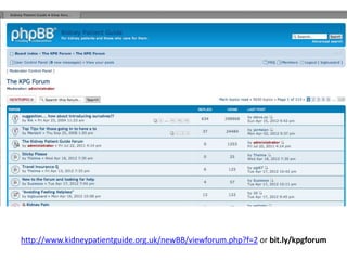http://www.kidneypatientguide.org.uk/newBB/viewforum.php?f=2 or bit.ly/kpgforum
 