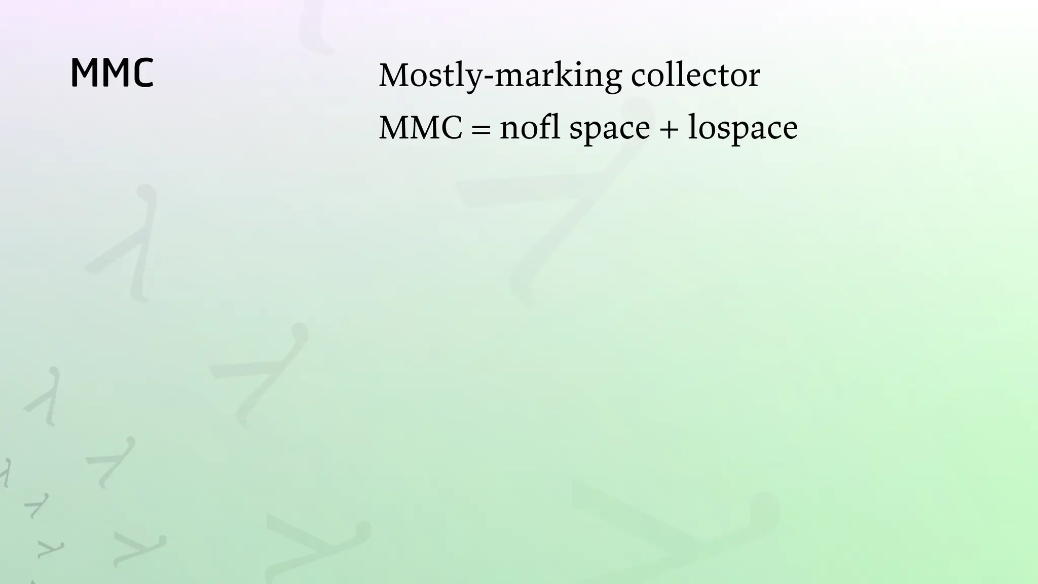 MMC Mostly-marking collector
MMC = nofl space + lospace
 