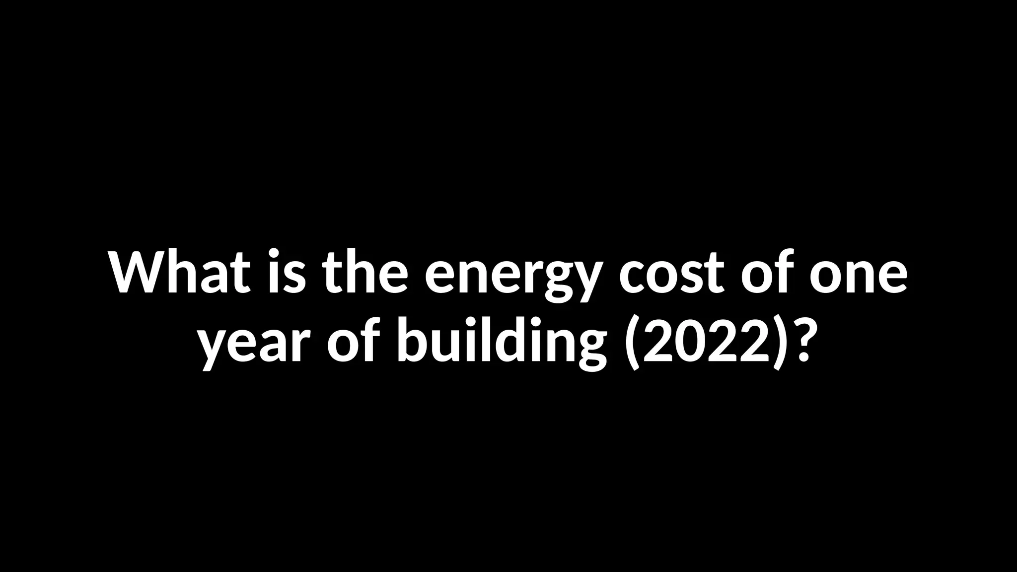 What is the energy cost of one
year of building (2022)?
 