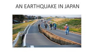 AN EARTHQUAKE IN JAPAN
 