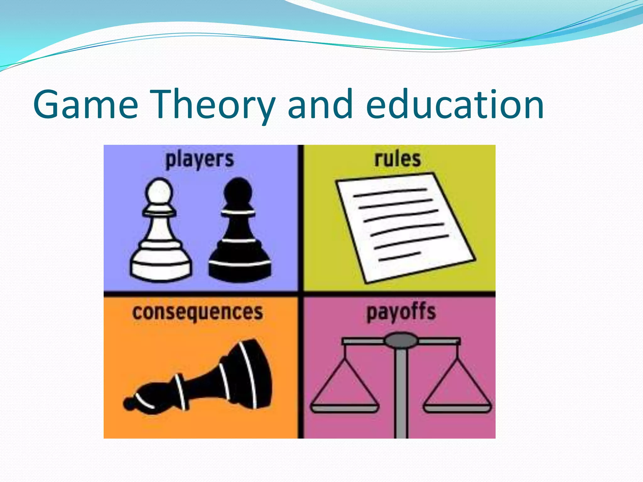 Game Theory and education
 