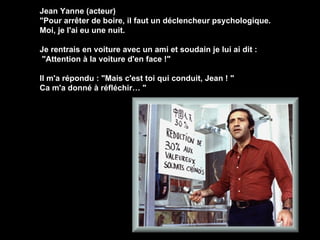 Jean Yanne (acteur) &quot;Pour arrêter de boire, il faut un déclencheur psychologique.  Moi, je l'ai eu une nuit. Je rentr...