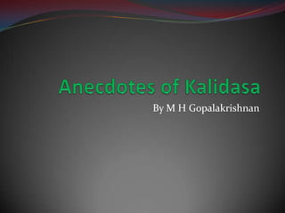 Anecdotes of Kalidasa By M H Gopalakrishnan 