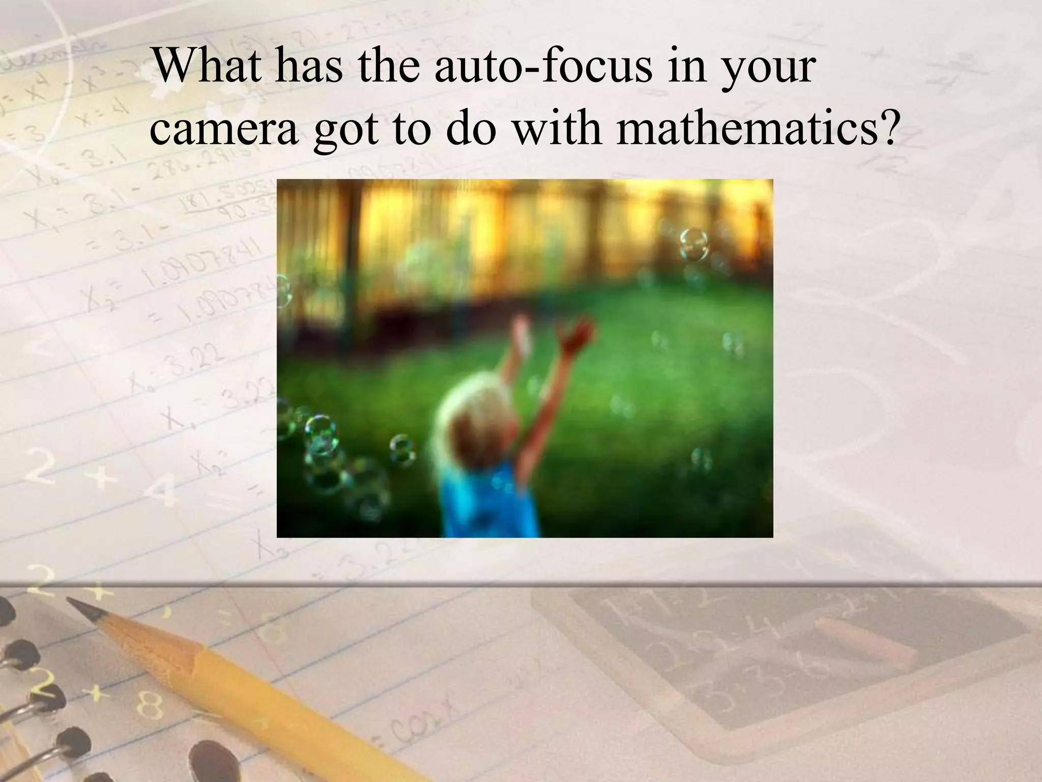 What has the auto-focus in your camera got to do with mathematics?